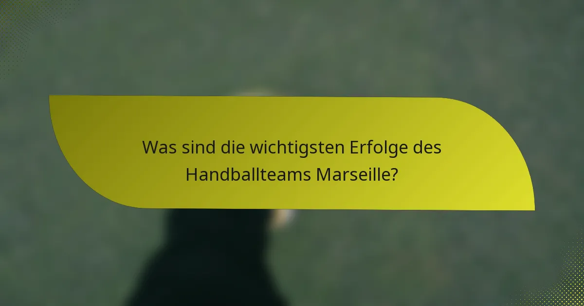 Was sind die wichtigsten Erfolge des Handballteams Marseille?